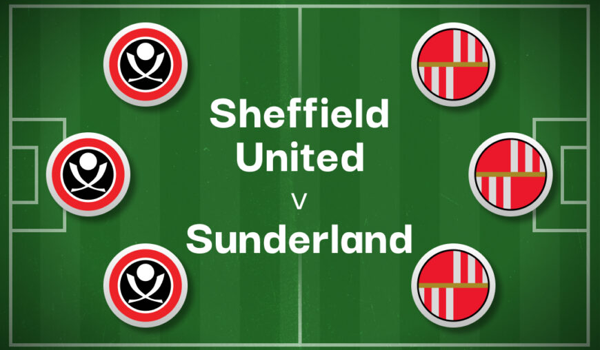 Sheffield United v Sunderland Best Betting Predictions, Cheat Sheet & Predicted Lineups