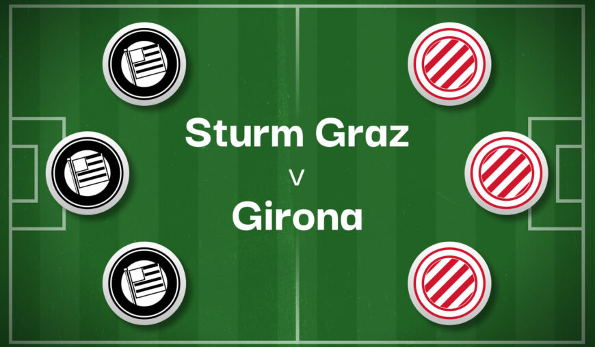 Sturm Graz v Girona Best Betting Predictions, Cheat Sheet & Predicted Lineups