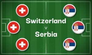 Switzerland v Serbia Best Betting Predictions, Cheat Sheet & Predicted Lineups