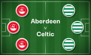 Aberdeen v Celtic Best Betting Predictions, Cheat Sheet & Predicted Lineups