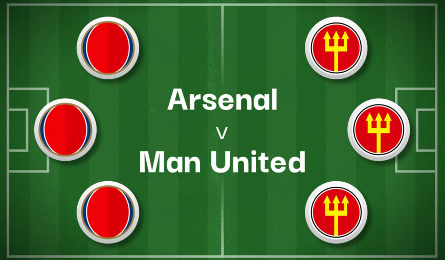 Arsenal v Man United Best Betting Predictions, Cheat Sheet & Predicted Lineups