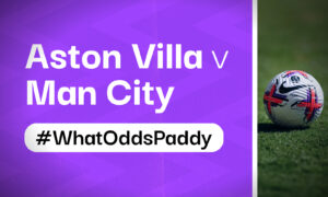 12/1 Aston Villa v Man City #WhatOddsPaddy [High Odds Betting Tip]