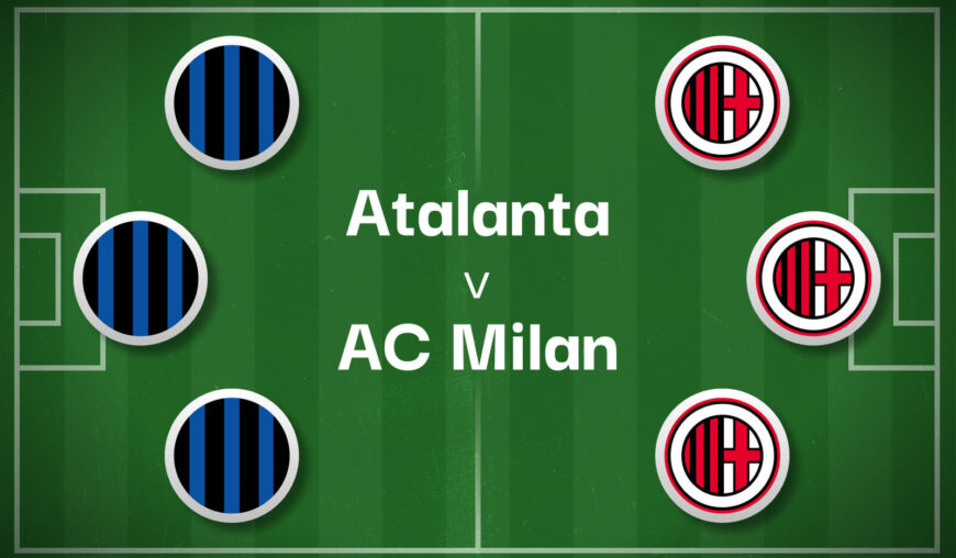 Atalanta v AC Milan Bet Preview