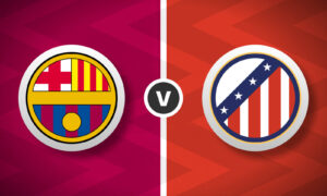 Barcelona v Atletico Madrid Bet Builder Tips - 2x Bet Builders 3/1 & 9/1