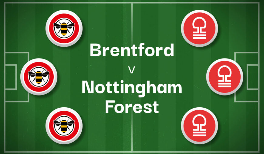 Brentford v Nottingham Forest Best Betting Predictions, Cheat Sheet & Predicted Lineups