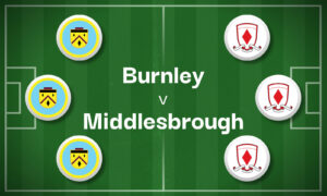 Burnley v Middlesbrough Best Betting Predictions, Cheat Sheet & Predicted Lineups