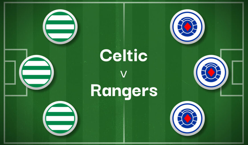 Celtic v Rangers Best Betting Predictions, Cheat Sheet & Predicted Lineups