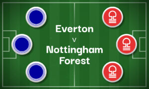 Everton v Nottingham Forest Best Betting Predictions, Cheat Sheet & Predicted Lineups