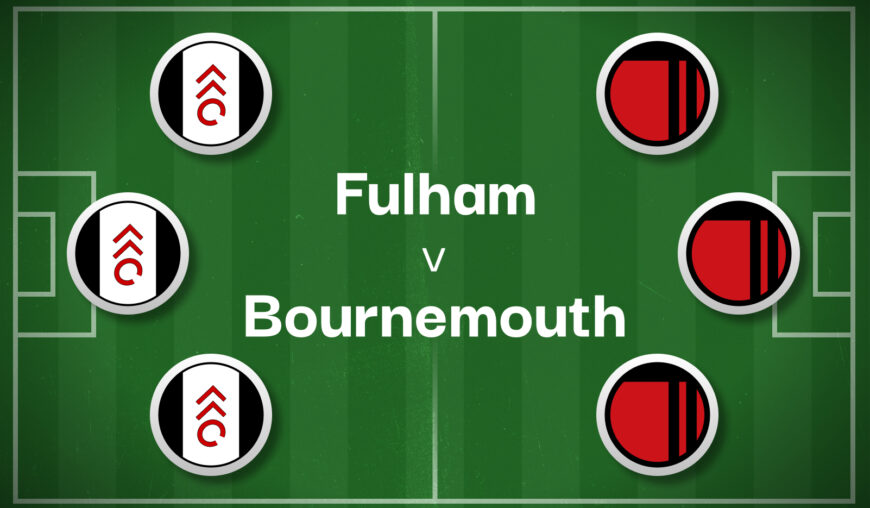 Fulham v Bournemouth Best Betting Predictions, Cheat Sheet & Predicted Lineups