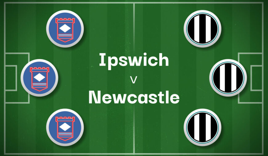 Ipswich v Newcastle Best Betting Predictions, Cheat Sheet & Predicted Lineups