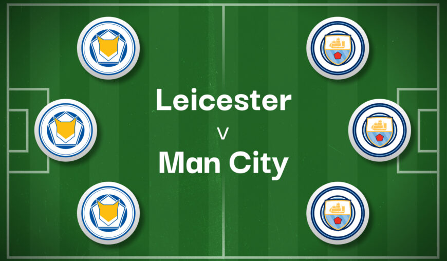 Leicester v Man City Best Betting Predictions, Cheat Sheet & Predicted Lineups