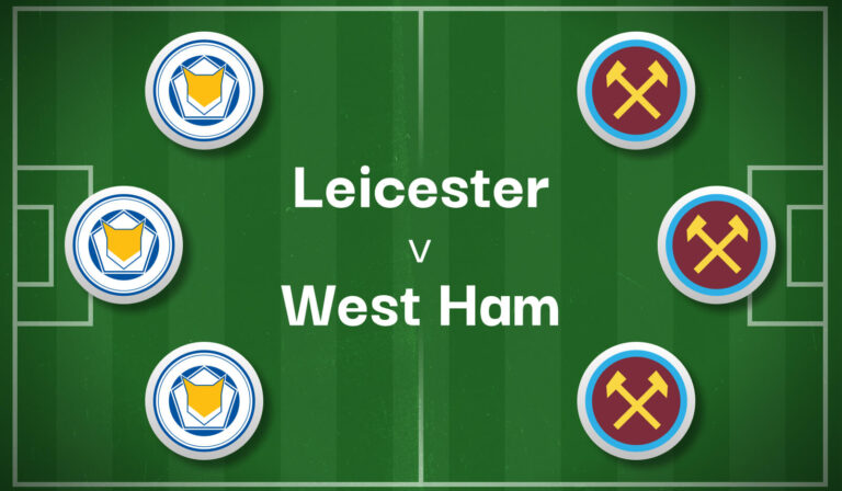 Leicester v West Ham Best Betting Predictions, Cheat Sheet & Predicted Lineups