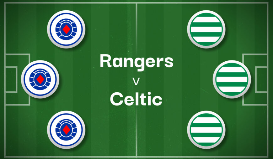 Rangers v Celtic Best Betting Predictions, Cheat Sheet & Predicted Lineups