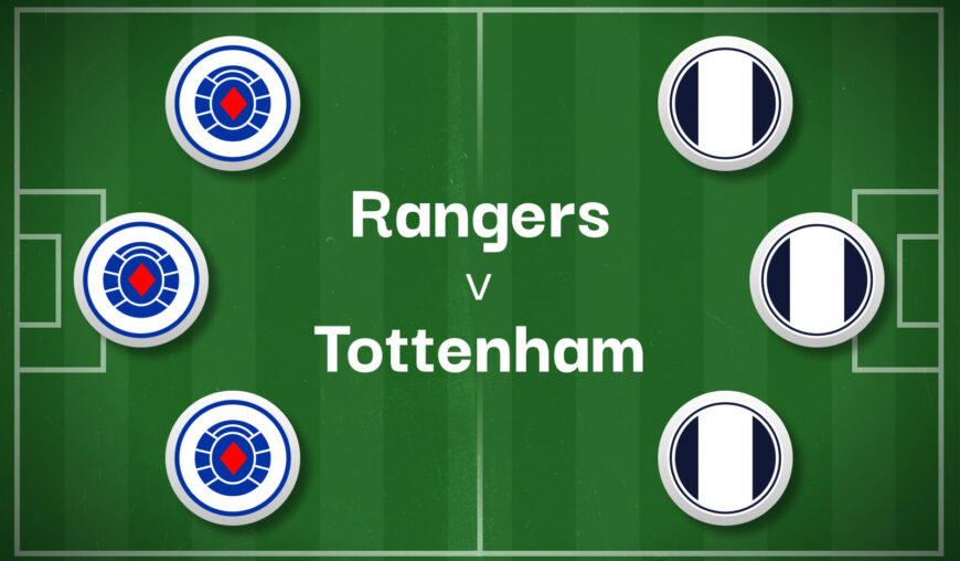 Rangers v Tottenham Best Betting Predictions, Cheat Sheet & Predicted Lineups