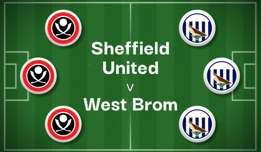 Sheffield United v West Brom Best Betting Predictions, Cheat Sheet & Predicted Lineups