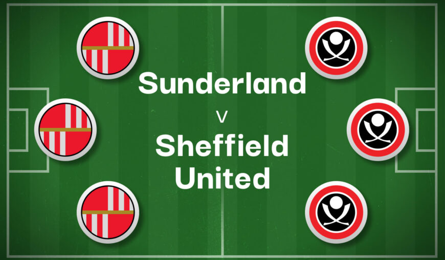 Sunderland v Sheffield United Best Betting Predictions, Cheat Sheet & Predicted Lineups