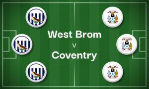 West Brom v Coventry Best Betting Predictions, Cheat Sheet & Predicted Lineups