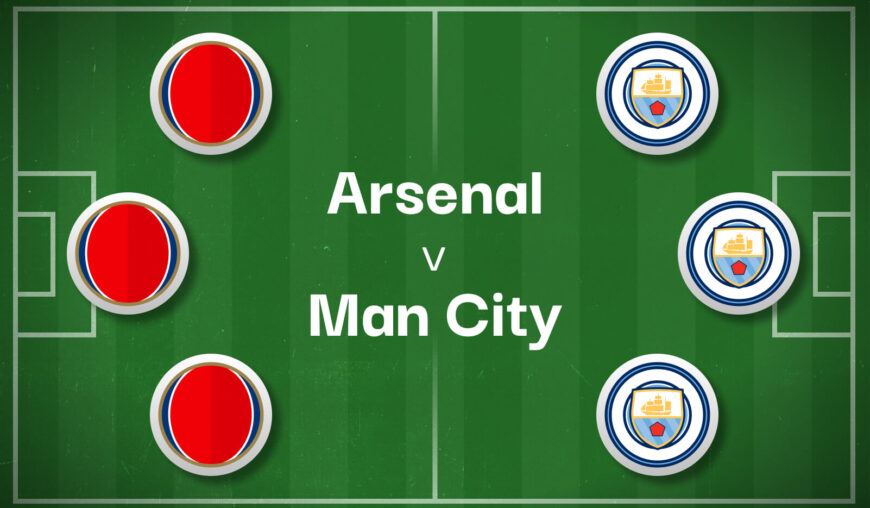 Arsenal v Man City Best Betting Predictions, Cheat Sheet & Predicted Lineups