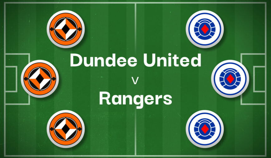 Dundee United v Rangers Best Betting Predictions, Cheat Sheet & Predicted Lineups