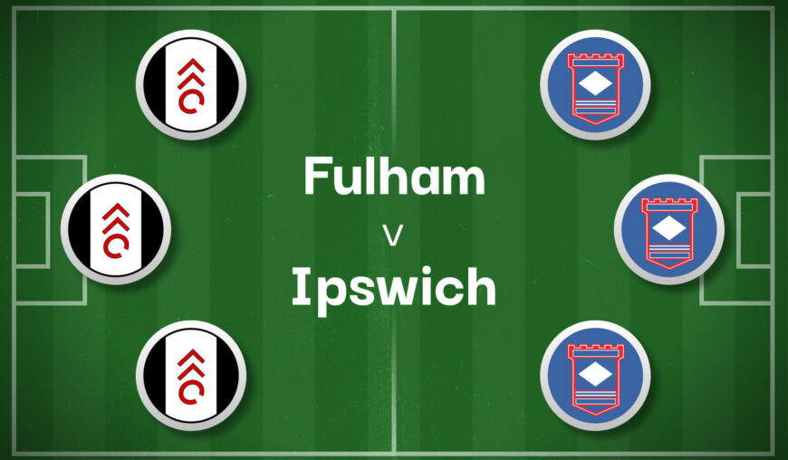 Fulham v Ipswich Betting Preview, Best Bets & Cheat Sheet