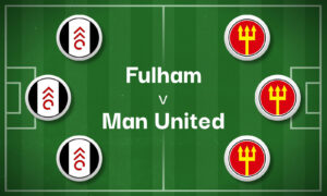 Fulham v Man United Best Betting Predictions, Cheat Sheet & Predicted Lineups