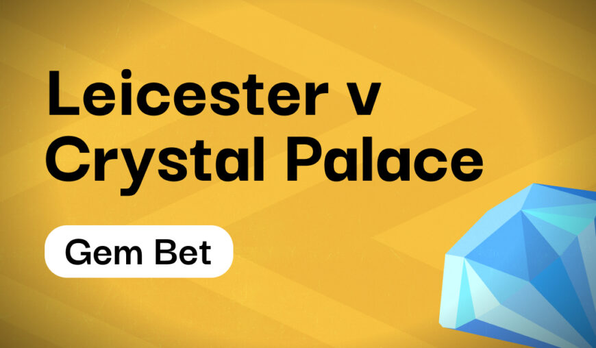 Gem Bet: Leicester v Crystal Palace