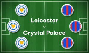 Leicester v Crystal Palace Best Betting Predictions, Cheat Sheet & Predicted Lineups