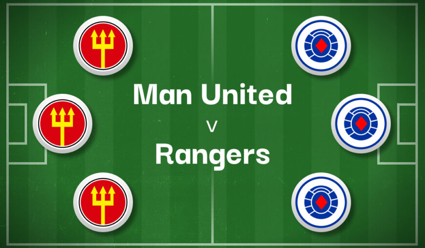 Man United v Rangers Best Betting Predictions, Cheat Sheet & Predicted Lineups