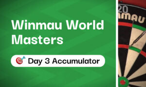 5/1 Day 3 Winmau World Masters Accumulator Tips & Predictions