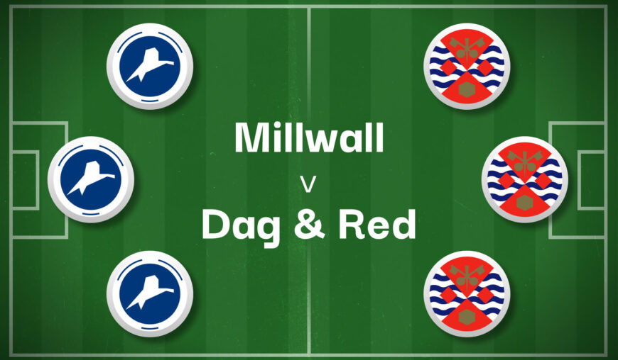 Millwall v Dagenham & Redbridge Best Betting Predictions, Cheat Sheet & Predicted Lineups