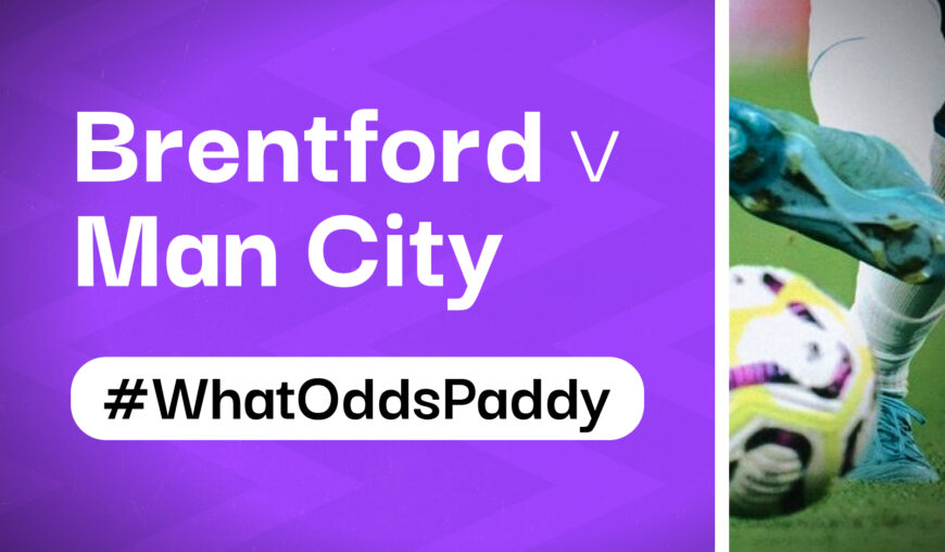 10/1 Brentford v Man City #WhatOddsPaddy [High Odds Betting Tip]