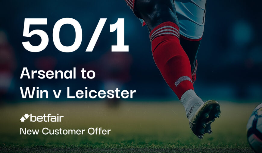 Bet £1 Get £50 in Free Bets: Arsenal to Win (v Leicester) - Betfair