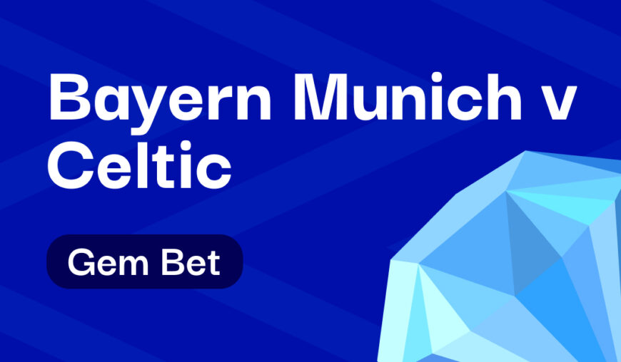 Gem Bet: Bayern Munich v Celtic