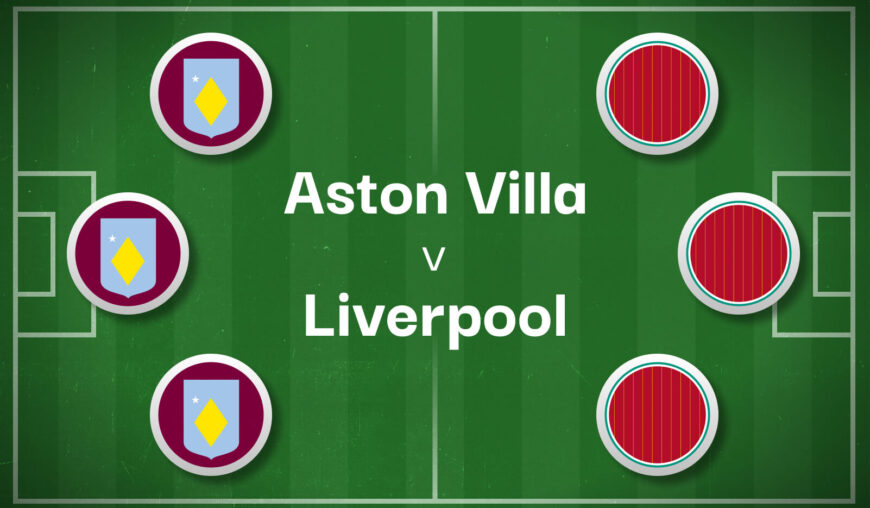 Aston Villa v Liverpool Best Betting Predictions, Cheat Sheet & Predicted Lineups