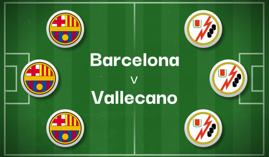 Barcelona v Rayo Vallecano Betting Preview, Best Bets & Cheat Sheet