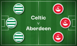 Celtic v Aberdeen Best Betting Predictions, Cheat Sheet & Predicted Lineups