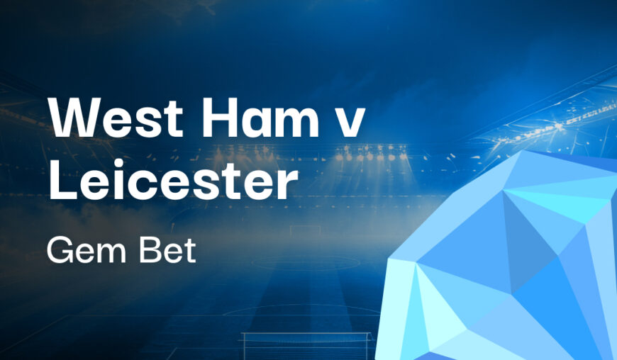 Gem Bet: West Ham v Leicester