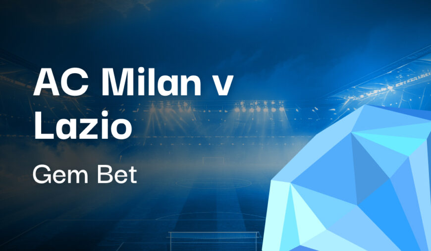 Gem Bet: AC Milan v Lazio