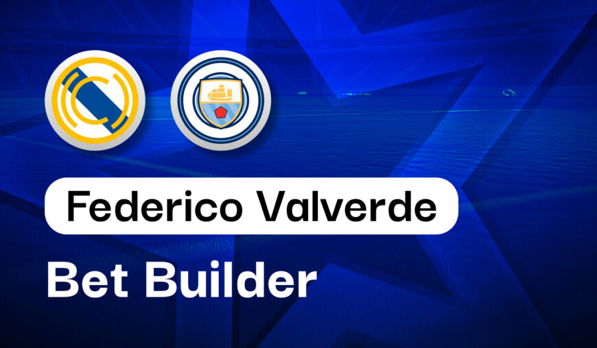 4/1 Federico Valverde Bet Builder v Man City