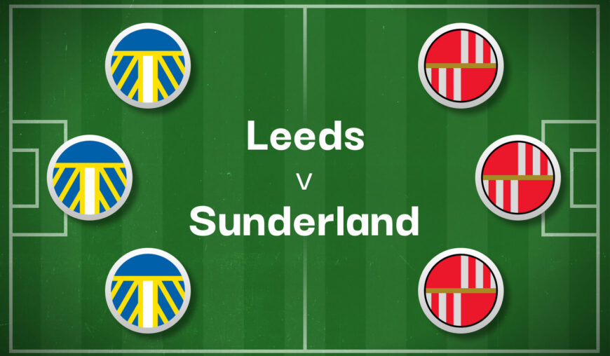 Leeds v Sunderland Betting Preview, Best Bets & Cheat Sheet