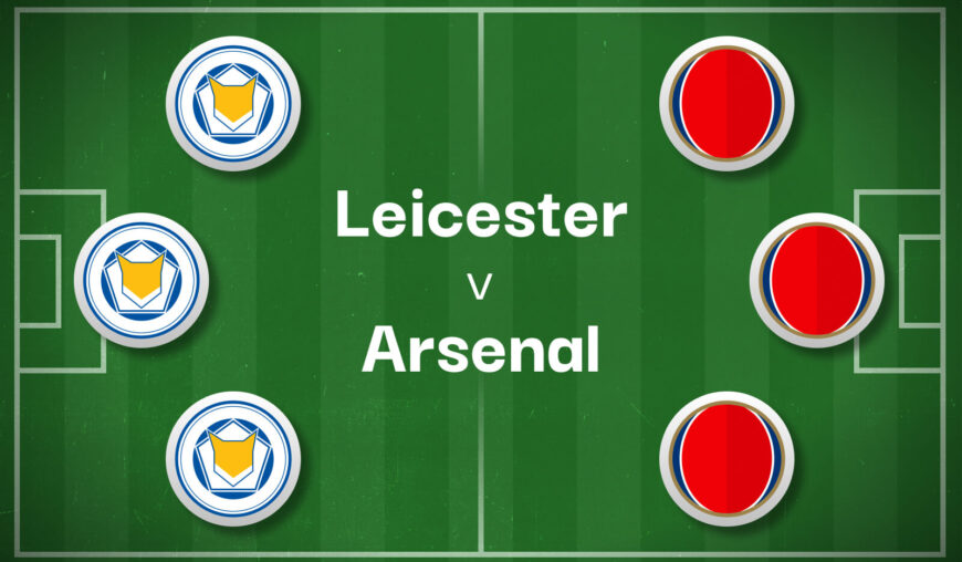 Leicester v Arsenal Best Betting Predictions, Cheat Sheet & Predicted Lineups