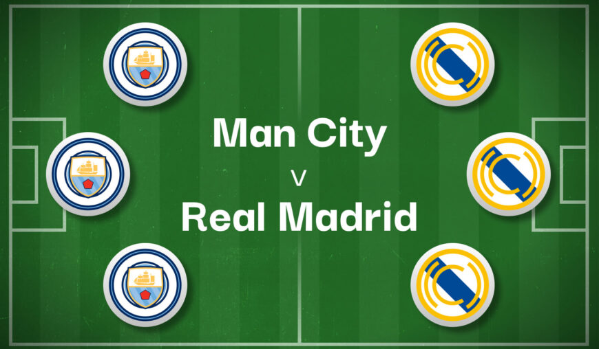 Man City v Real Madrid Best Betting Predictions, Cheat Sheet & Predicted Lineups