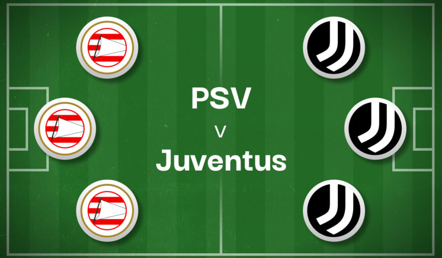 PSV v Juventus Best Betting Predictions, Cheat Sheet & Predicted Lineups