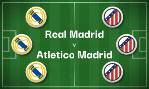 Real Madrid v Atletico Madrid Best Betting Predictions, Cheat Sheet & Predicted Lineups