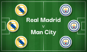 Real Madrid v Man City Best Betting Predictions, Cheat Sheet & Predicted Lineups