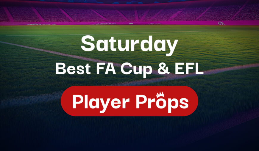 5 FA Cup & EFL Player Prop Best Bets & Research Notes