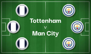 Tottenham v Man City Best Betting Predictions, Cheat Sheet & Predicted Lineups