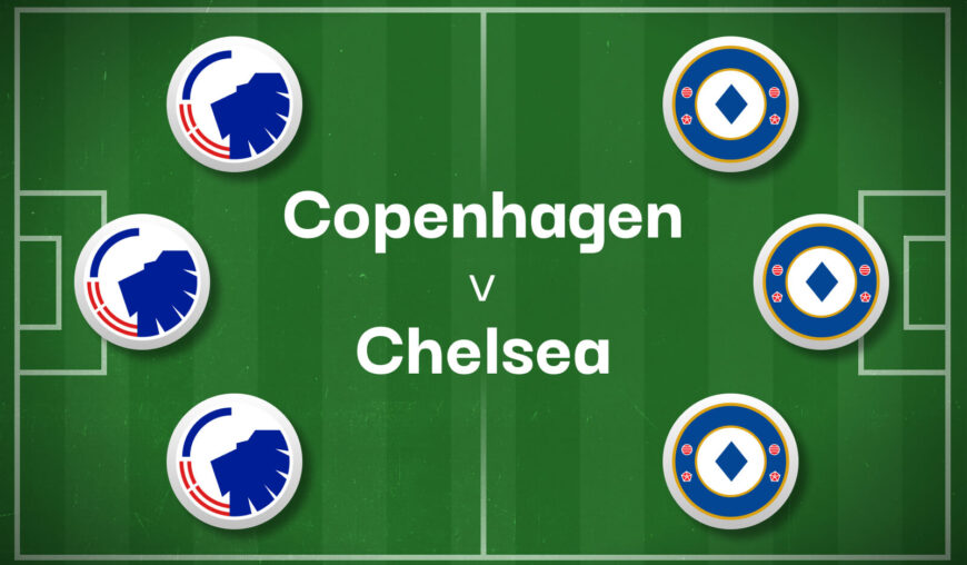 Copenhagen v Chelsea Best Betting Predictions, Cheat Sheet & Predicted Lineups