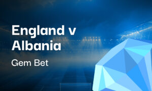 Gem Bet: England v Albania