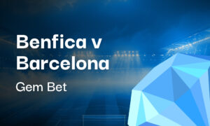 Gem Bet: Benfica v Barcelona